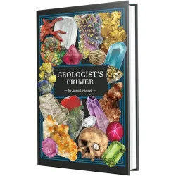 Geologist's Primer: A Guide to Crystals, Minerals, and Metals